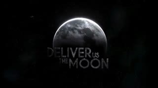 تریلر بازی Deliver Us The Moon